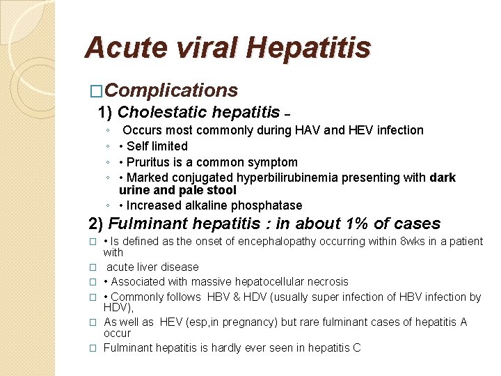 Acute viral Hepatitis �Complications 1) Cholestatic hepatitis – ◦ ◦ Occurs most commonly during
