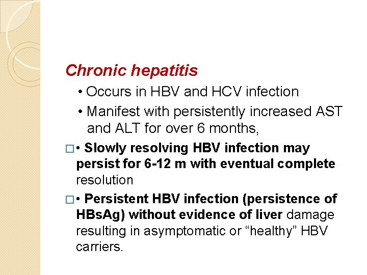 Chronic hepatitis • Occurs in HBV and HCV infection • Manifest with persistently increased