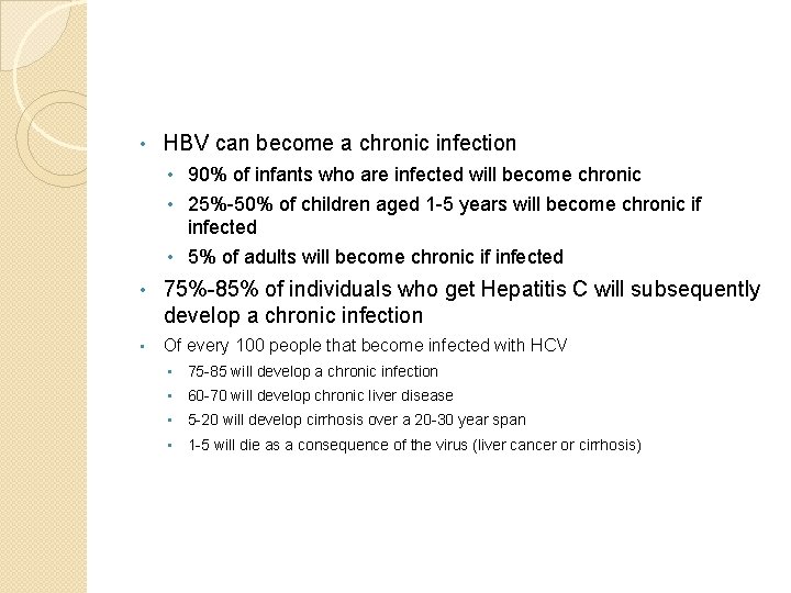  • HBV can become a chronic infection • 90% of infants who are