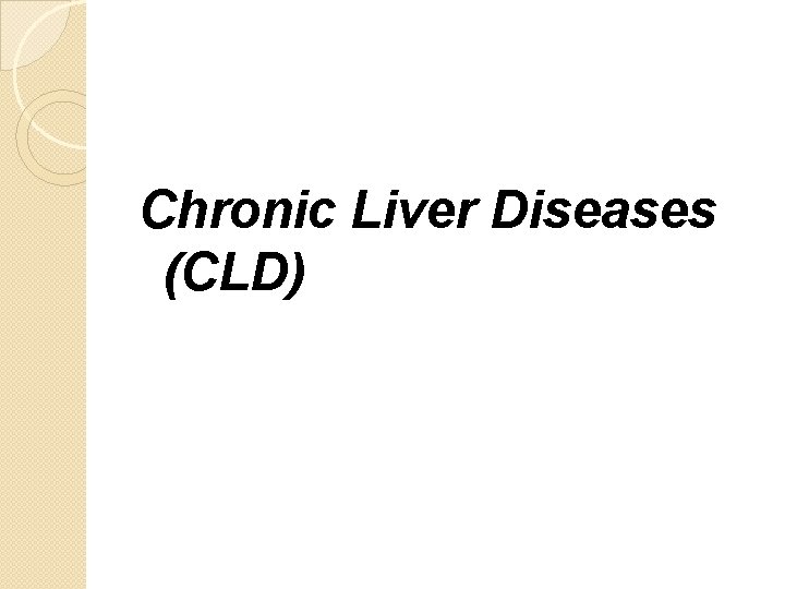Chronic Liver Diseases (CLD) 