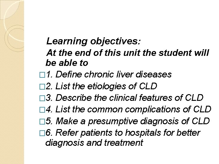 Learning objectives: At the end of this unit the student will be able to