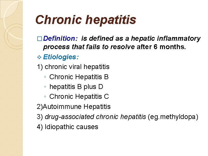 Chronic hepatitis � Definition: is defined as a hepatic inflammatory process that fails to