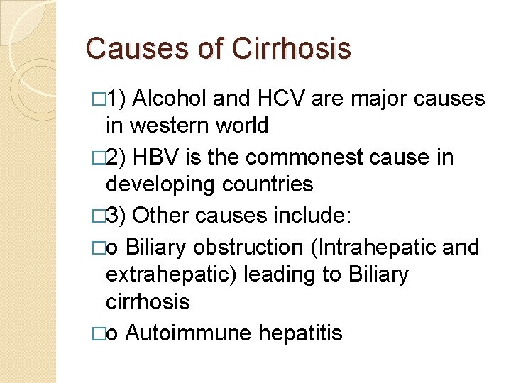 Causes of Cirrhosis � 1) Alcohol and HCV are major causes in western world