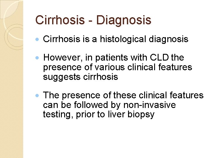 Cirrhosis - Diagnosis · Cirrhosis is a histological diagnosis · However, in patients with