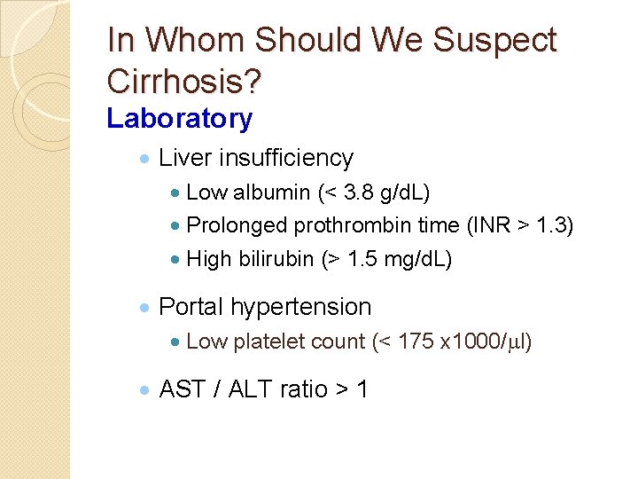 In Whom Should We Suspect Cirrhosis? Laboratory · Liver insufficiency · Low albumin (<