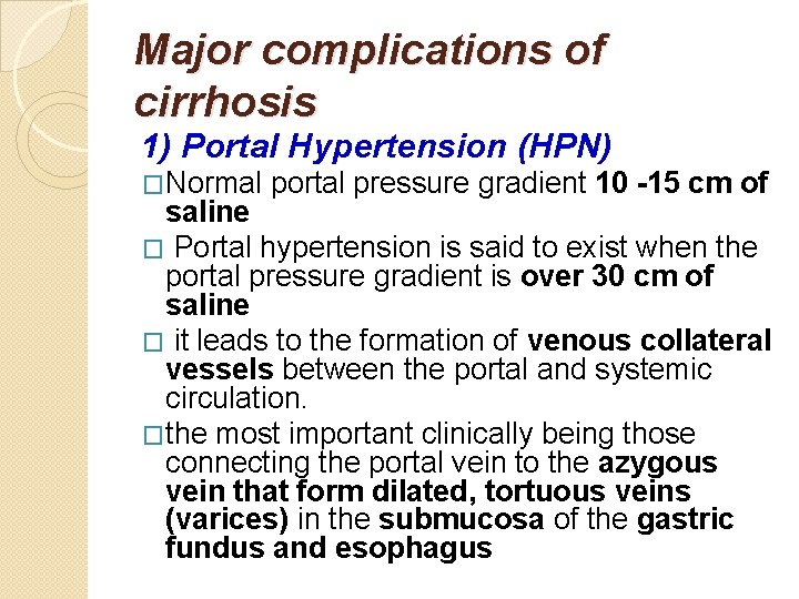 Major complications of cirrhosis 1) Portal Hypertension (HPN) �Normal portal pressure gradient 10 -15