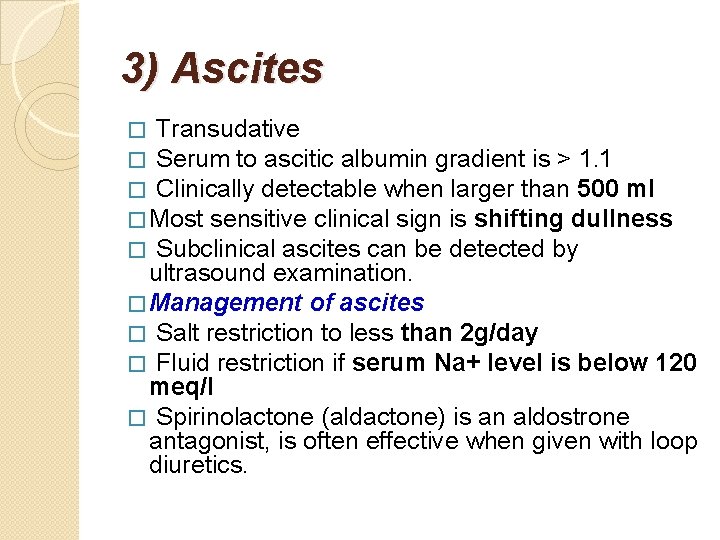 3) Ascites � Transudative � Serum to ascitic albumin gradient is > 1. 1
