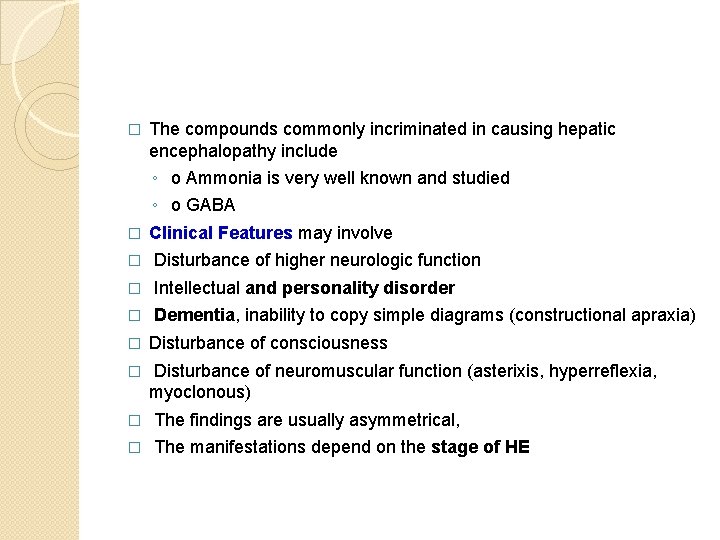 � � � � � The compounds commonly incriminated in causing hepatic encephalopathy include