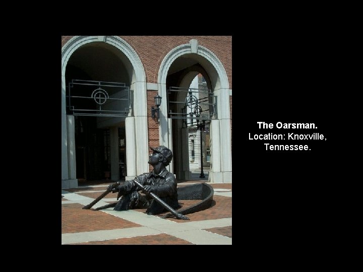 The Oarsman. Location: Knoxville, Tennessee. 