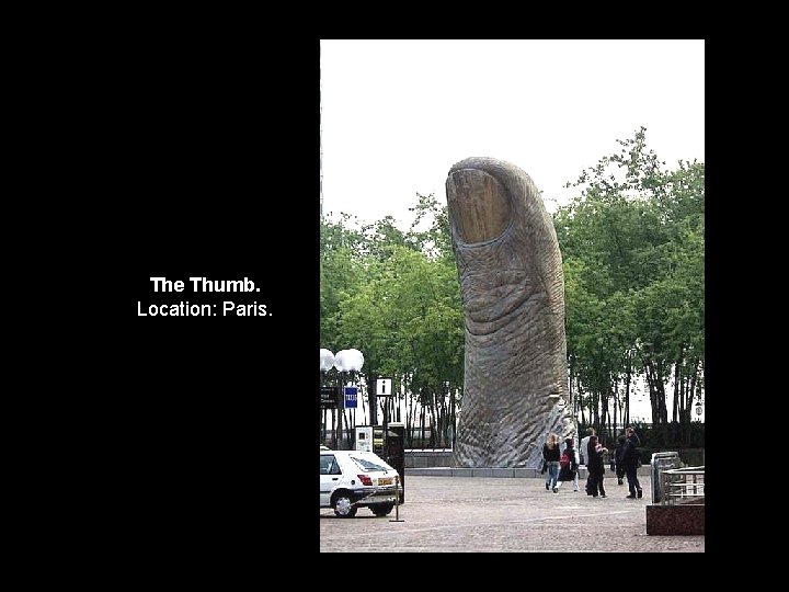 The Thumb. Location: Paris. 