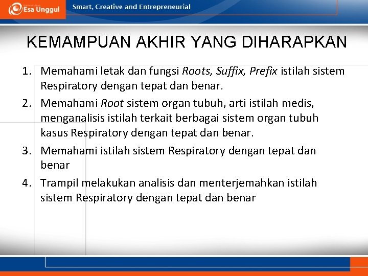 KEMAMPUAN AKHIR YANG DIHARAPKAN 1. Memahami letak dan fungsi Roots, Suffix, Prefix istilah sistem