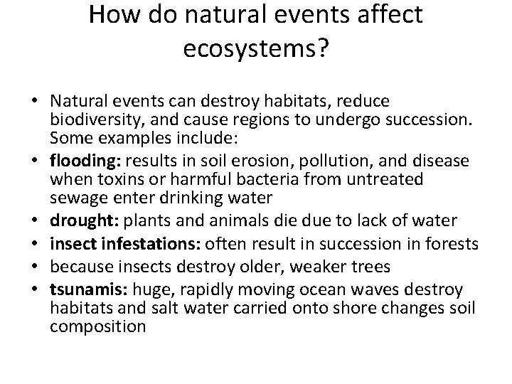 How do natural events affect ecosystems? • Natural events can destroy habitats, reduce biodiversity,