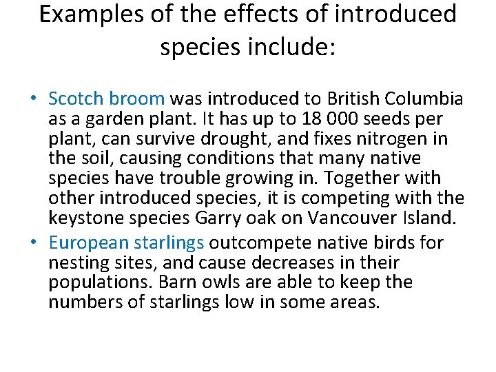 Examples of the effects of introduced species include: • Scotch broom was introduced to