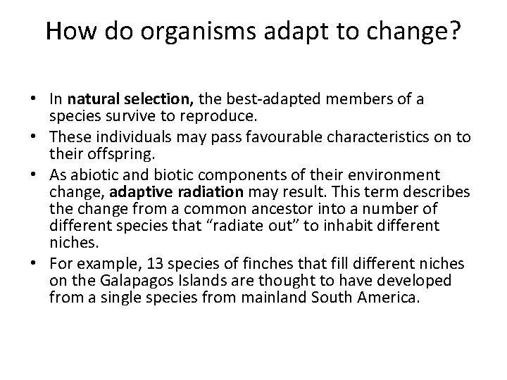 How do organisms adapt to change? • In natural selection, the best-adapted members of