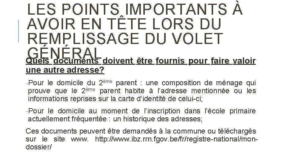 LES POINTS IMPORTANTS À AVOIR EN TÊTE LORS DU REMPLISSAGE DU VOLET GÉNÉRAL Quels