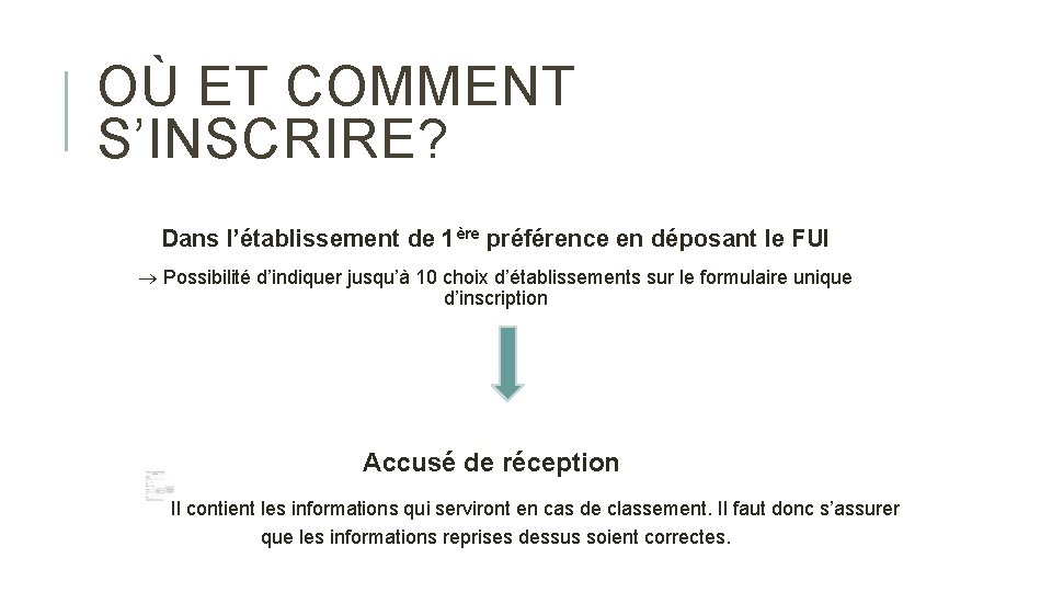 OÙ ET COMMENT S’INSCRIRE? Dans l’établissement de 1ère préférence en déposant le FUI Possibilité