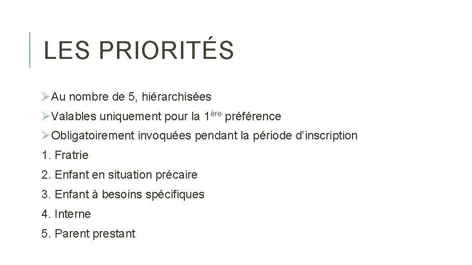 LES PRIORITÉS ØAu nombre de 5, hiérarchisées ØValables uniquement pour la 1ère préférence ØObligatoirement