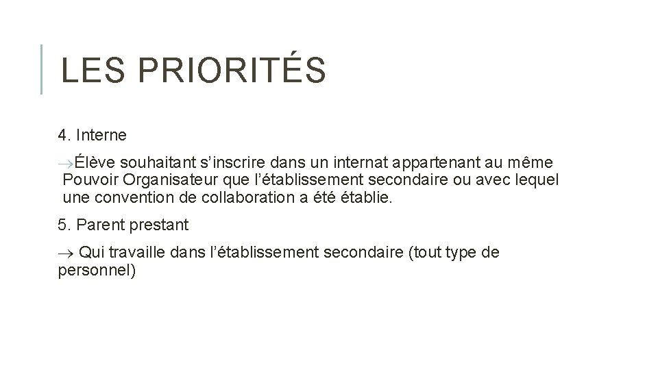 LES PRIORITÉS 4. Interne Élève souhaitant s’inscrire dans un internat appartenant au même Pouvoir