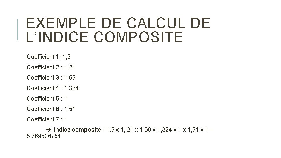 EXEMPLE DE CALCUL DE L’INDICE COMPOSITE Coefficient 1: 1, 5 Coefficient 2 : 1,