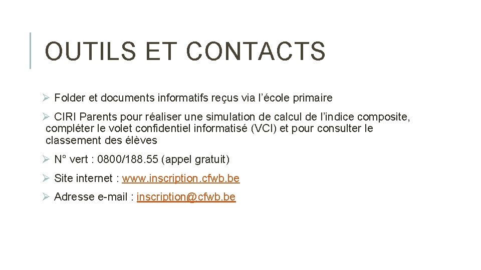 OUTILS ET CONTACTS Ø Folder et documents informatifs reçus via l’école primaire Ø CIRI