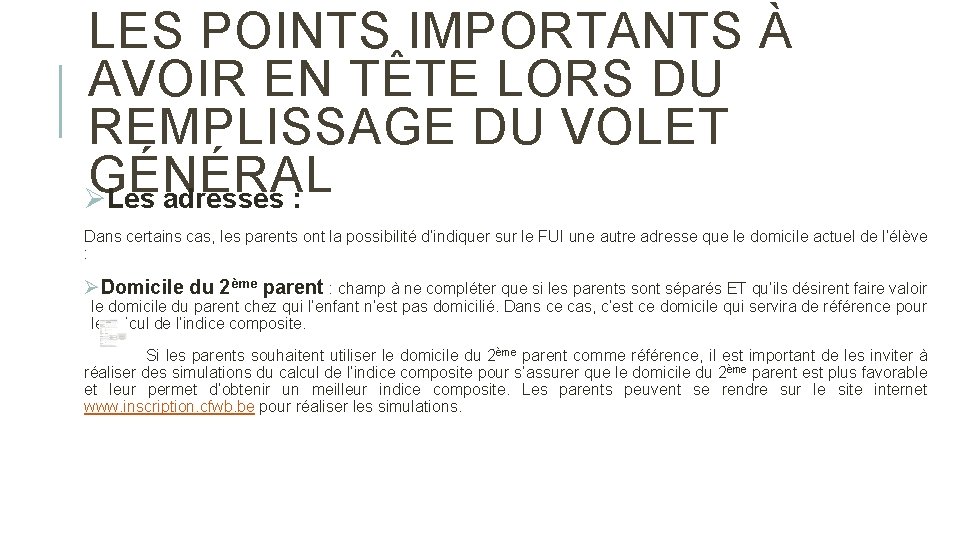 LES POINTS IMPORTANTS À AVOIR EN TÊTE LORS DU REMPLISSAGE DU VOLET GÉNÉRAL ØLes