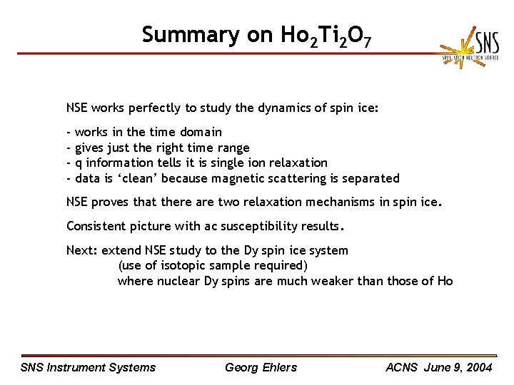 Summary on Ho 2 Ti 2 O 7 NSE works perfectly to study the