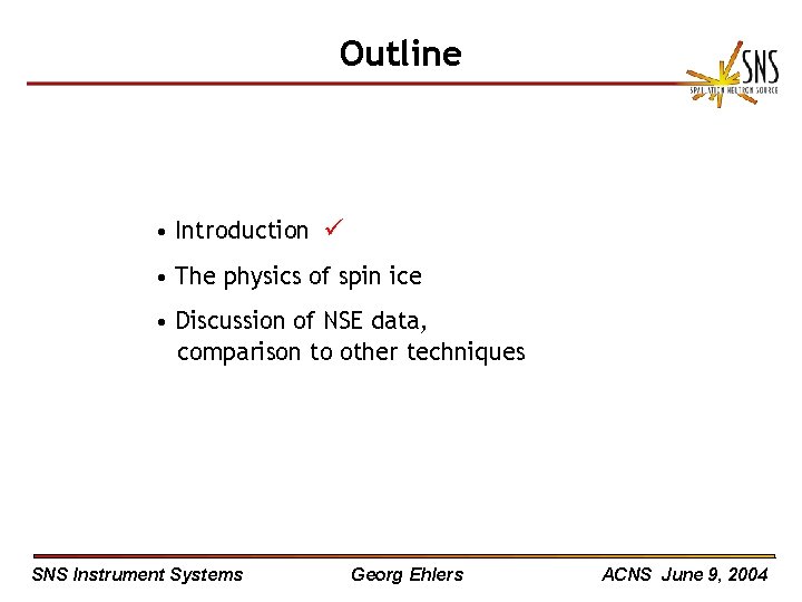 Outline • Introduction • The physics of spin ice • Discussion of NSE data,