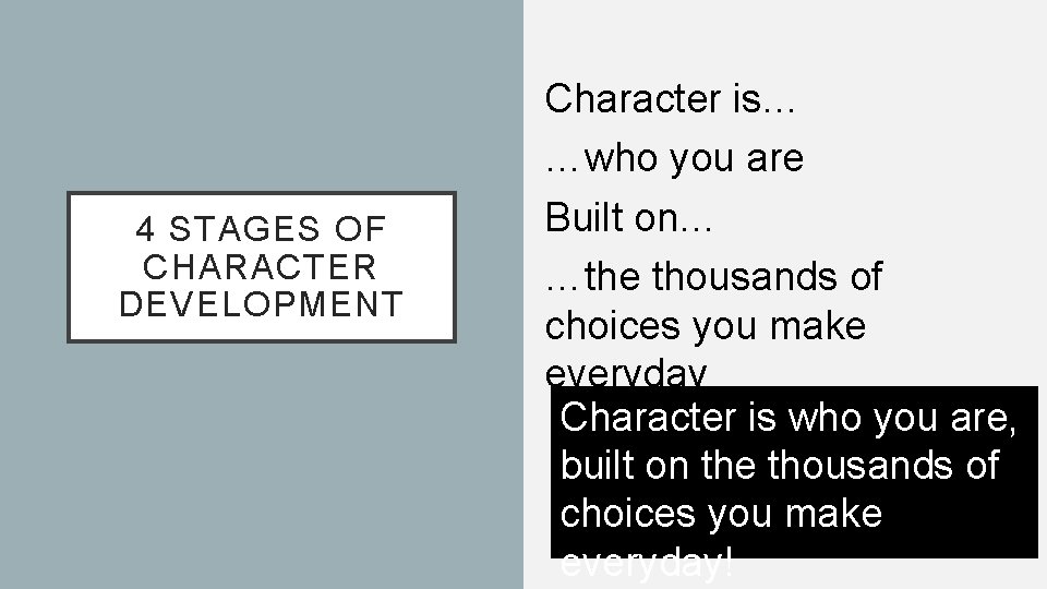 4 STAGES OF CHARACTER DEVELOPMENT Character is… …who you are Built on… …the thousands