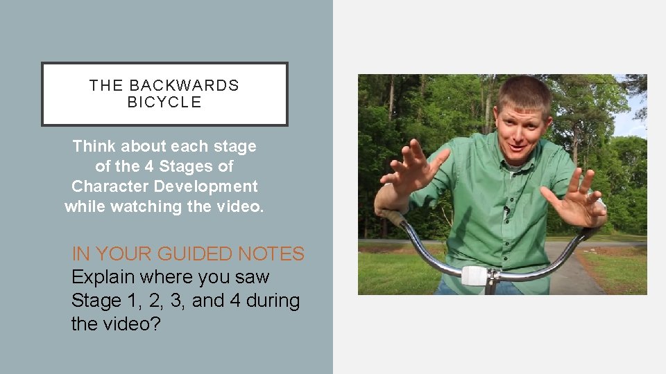 THE BACKWARDS BICYCLE Think about each stage of the 4 Stages of Character Development