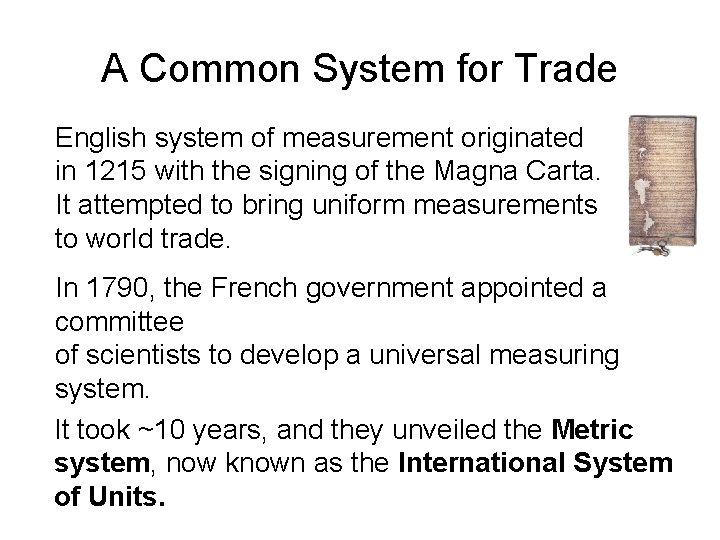 A Common System for Trade English system of measurement originated in 1215 with the