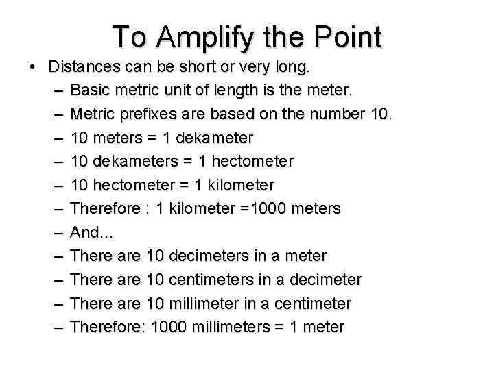 To Amplify the Point • Distances can be short or very long. – Basic