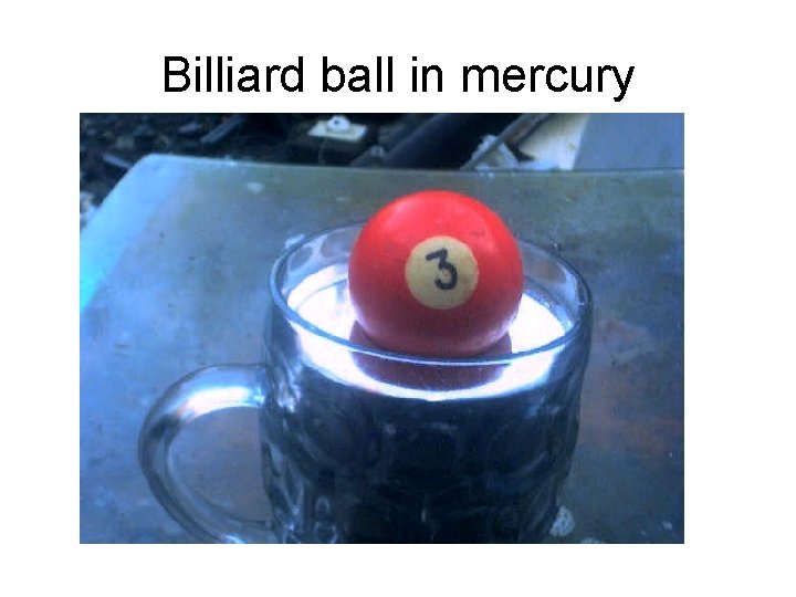 Billiard ball in mercury 