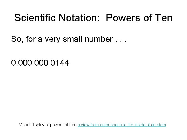 Scientific Notation: Powers of Ten So, for a very small number. . . 0.