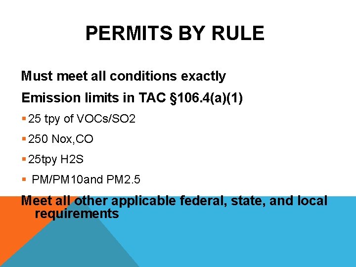 PERMITS BY RULE Must meet all conditions exactly Emission limits in TAC § 106.