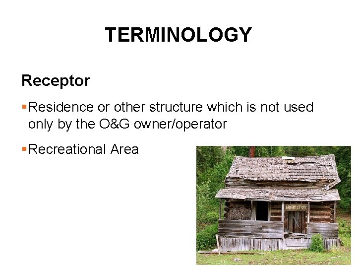 TERMINOLOGY Receptor §Residence or other structure which is not used only by the O&G