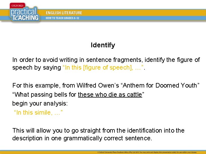Identify In order to avoid writing in sentence fragments, identify the figure of speech