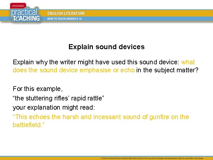 Explain sound devices Explain why the writer might have used this sound device: what