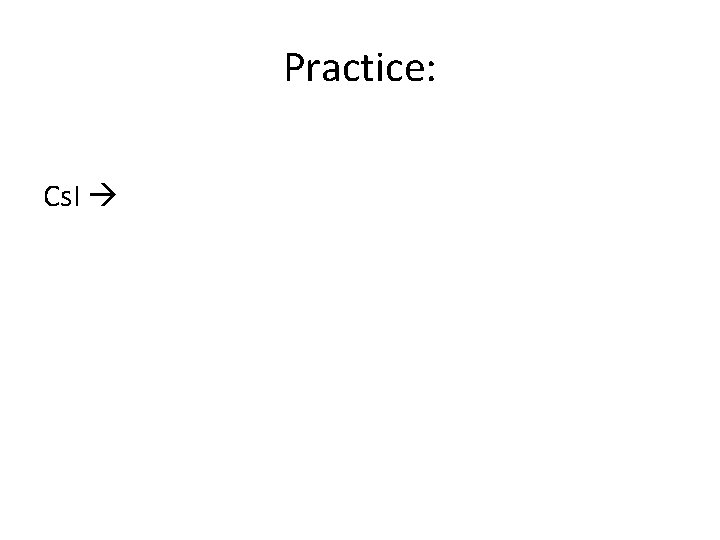 Practice: Cs. I 