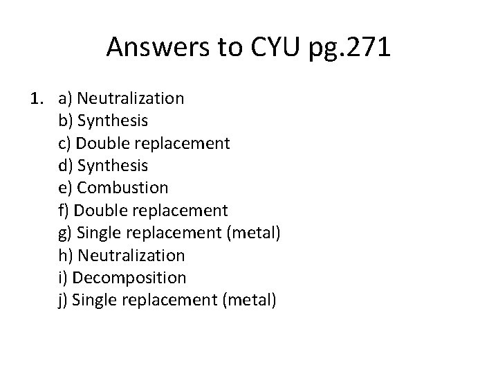 Answers to CYU pg. 271 1. a) Neutralization b) Synthesis c) Double replacement d)