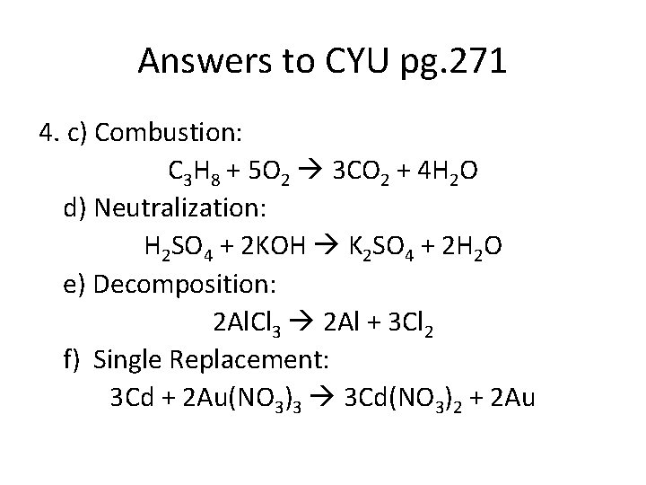 Answers to CYU pg. 271 4. c) Combustion: C 3 H 8 + 5