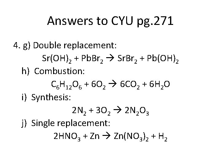 Answers to CYU pg. 271 4. g) Double replacement: Sr(OH)2 + Pb. Br 2