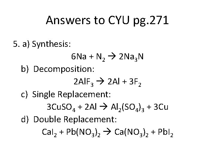 Answers to CYU pg. 271 5. a) Synthesis: 6 Na + N 2 2
