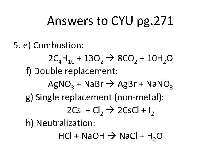 Answers to CYU pg. 271 5. e) Combustion: 2 C 4 H 10 +