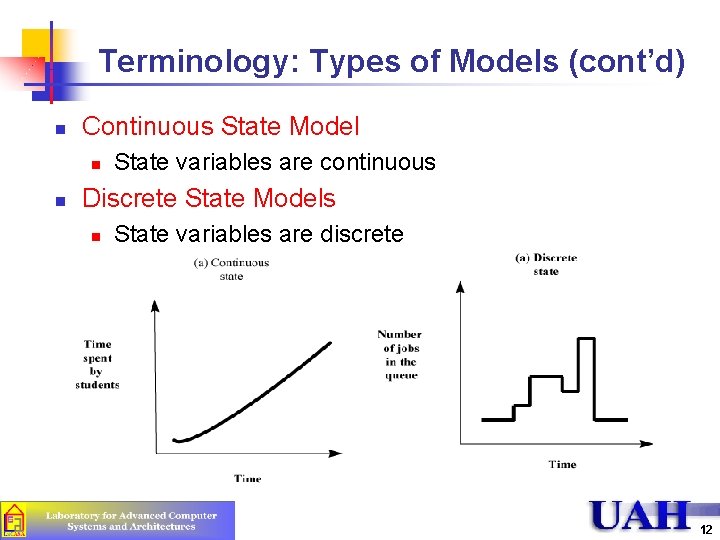 Terminology: Types of Models (cont’d) n Continuous State Model n n State variables are