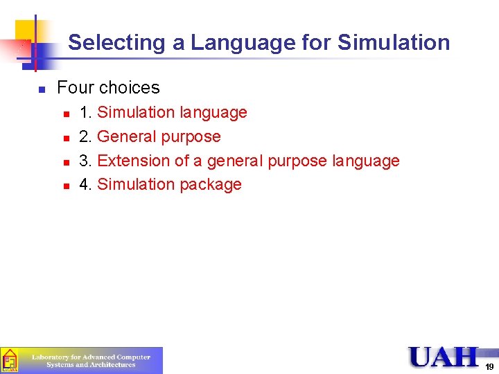 Selecting a Language for Simulation n Four choices n n 1. Simulation language 2.