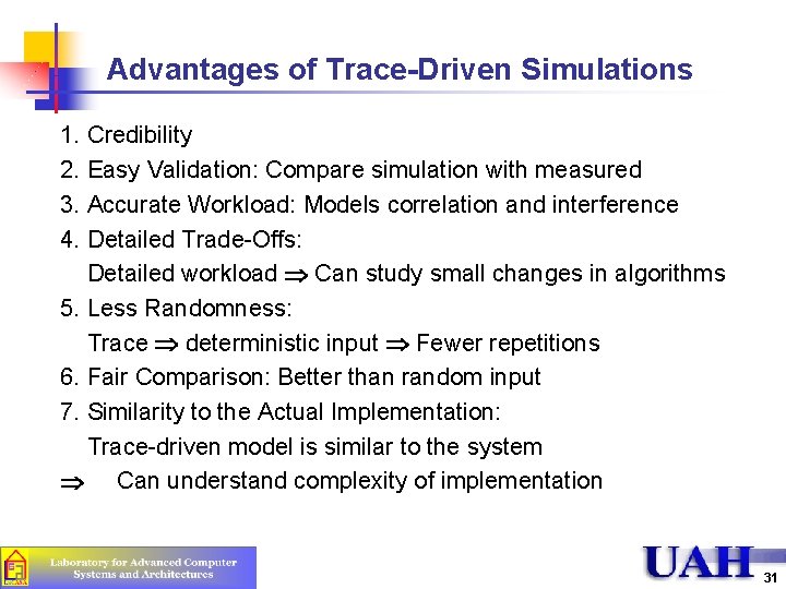 Advantages of Trace-Driven Simulations 1. Credibility 2. Easy Validation: Compare simulation with measured 3.