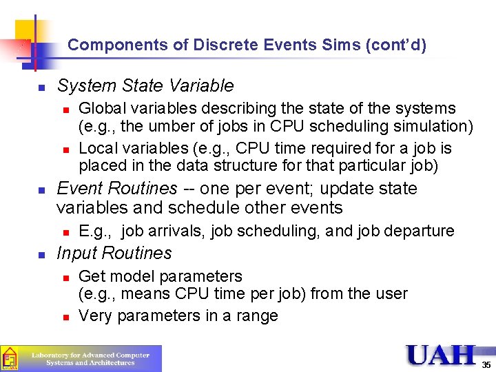 Components of Discrete Events Sims (cont’d) n System State Variable n n n Event