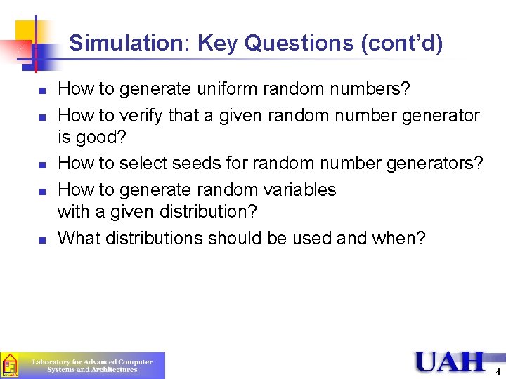 Simulation: Key Questions (cont’d) n n n How to generate uniform random numbers? How