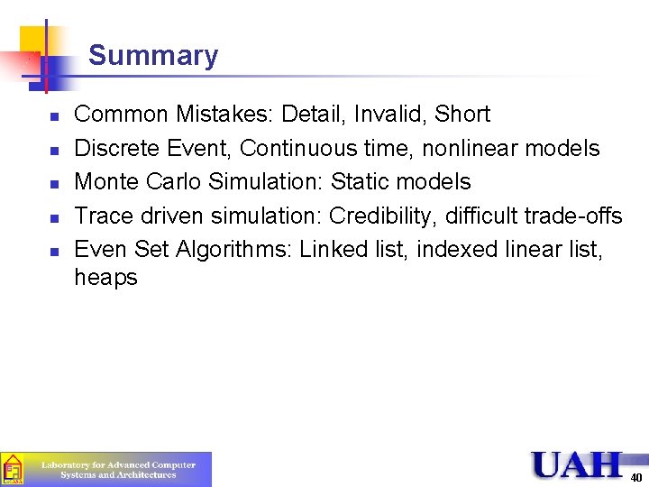 Summary n n n Common Mistakes: Detail, Invalid, Short Discrete Event, Continuous time, nonlinear