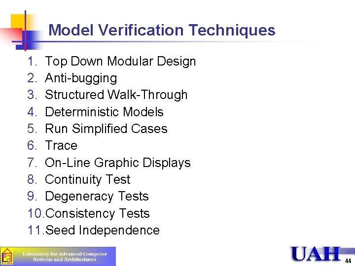 Model Verification Techniques 1. Top Down Modular Design 2. Anti-bugging 3. Structured Walk-Through 4.